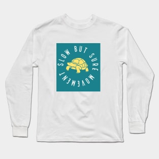 Slow but sure movement Long Sleeve T-Shirt